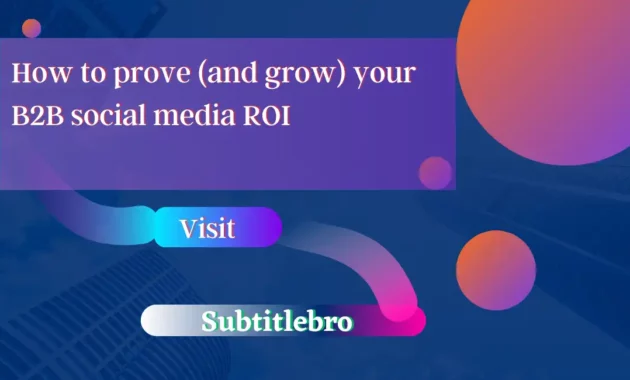 How to prove (and grow) your B2B social media ROI
