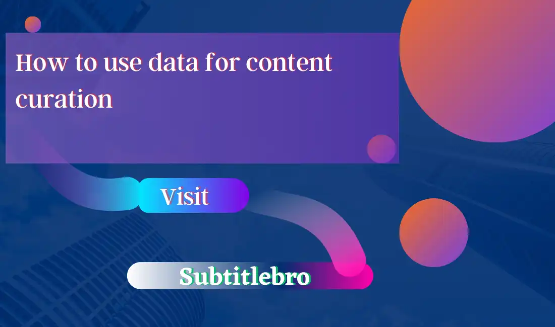 How to use data for content curation