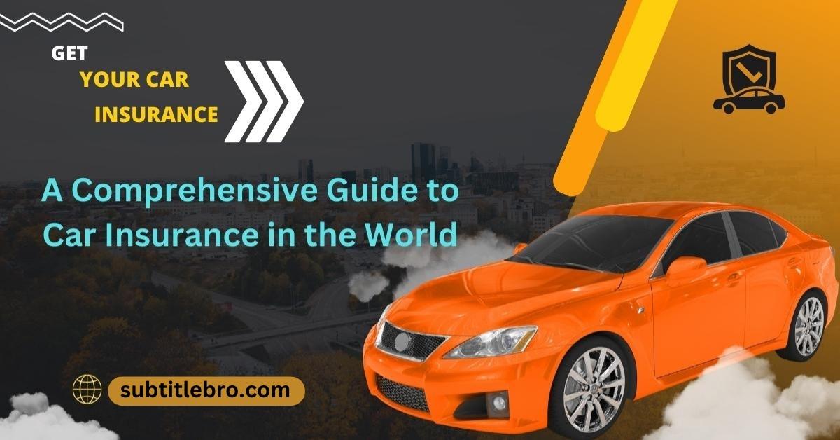 A Comprehensive Guide to Car Insurance in the World