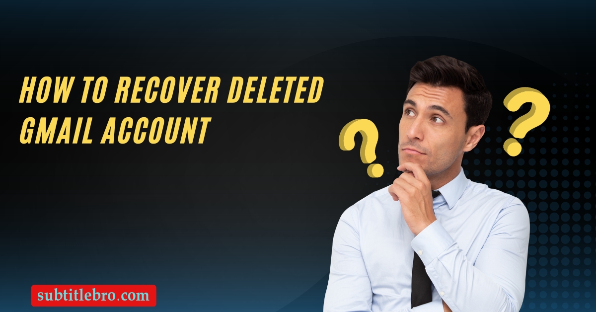 How to Recover Deleted Gmail Account