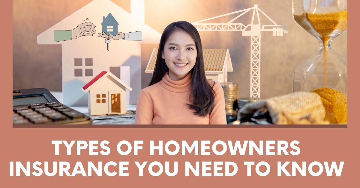 Types of Homeowners Insurance You Need to Know