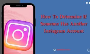How To Determine If Someone Has Another Instagram Account
