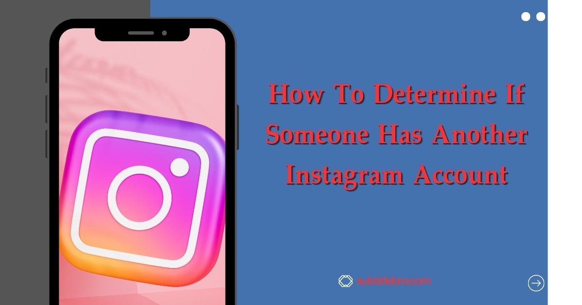 How To Determine If Someone Has Another Instagram Account
