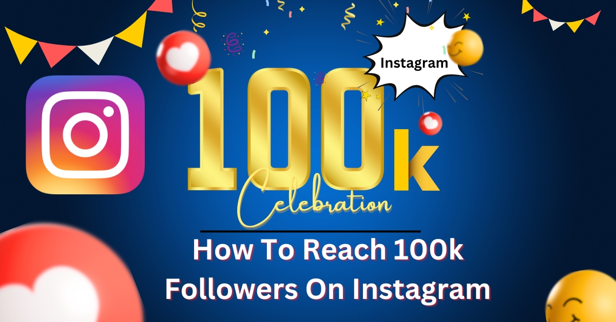 How To Reach 100k Followers On Instagram