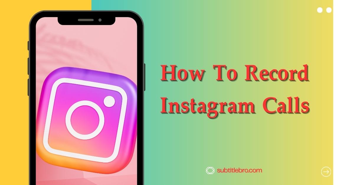 How To Record Instagram Calls