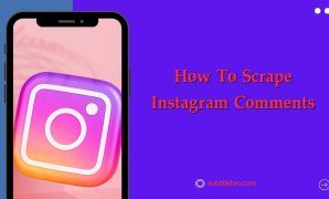 How To Scrape Instagram Comments