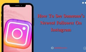 How To See Someone's Newest Follower On Instagram