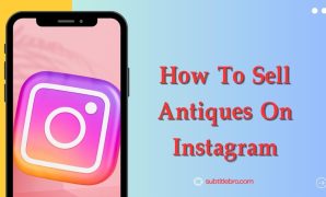 How To Sell Antiques On Instagram