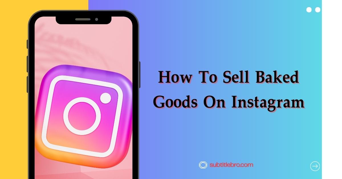 How To Sell Baked Goods On Instagram