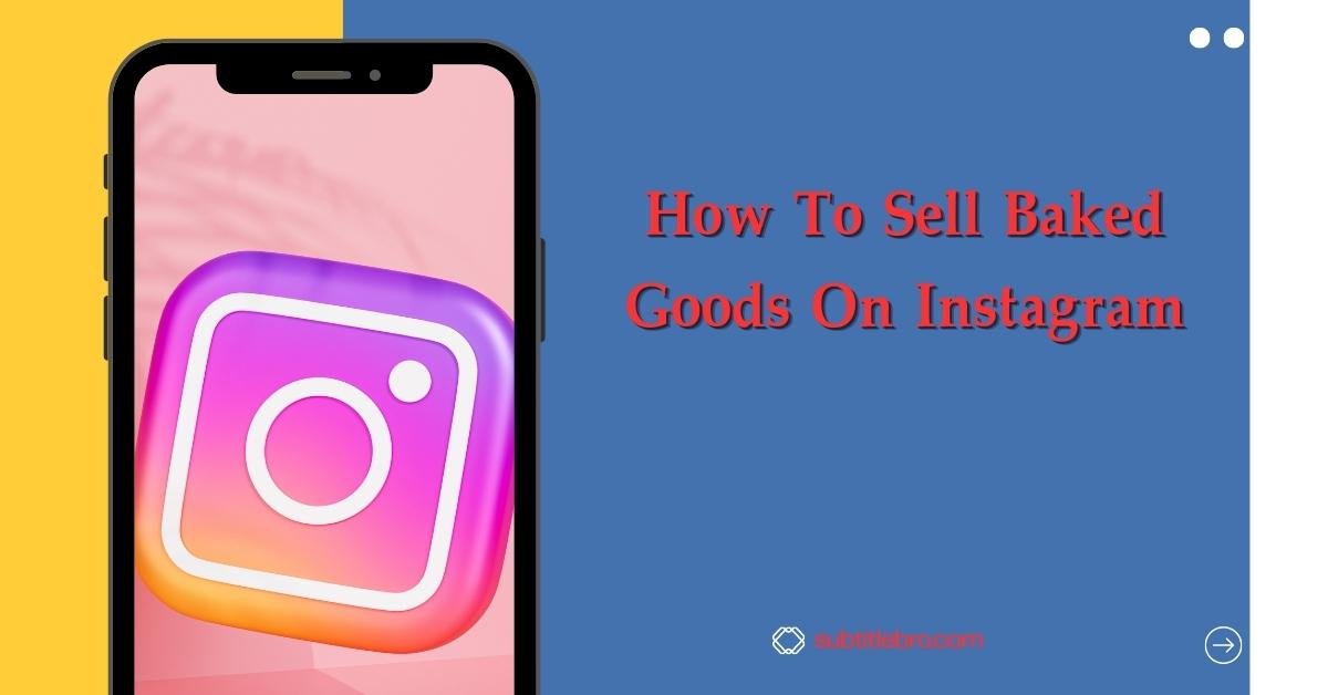 How To Sell Baked Goods On Instagram