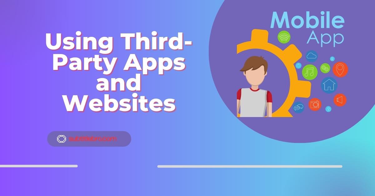 Using Third-Party Apps and Websites