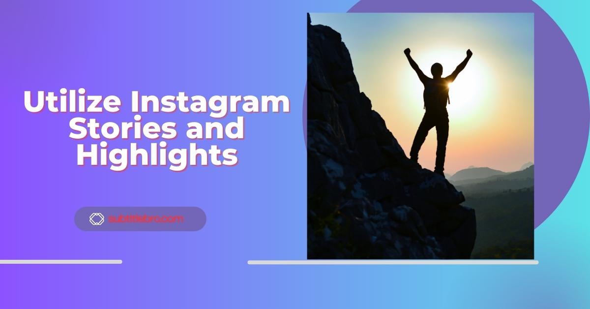 Utilize Instagram Stories and Highlights
